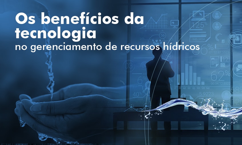 Os benefícios da tecnologia no gerenciamento de recursos hidricos