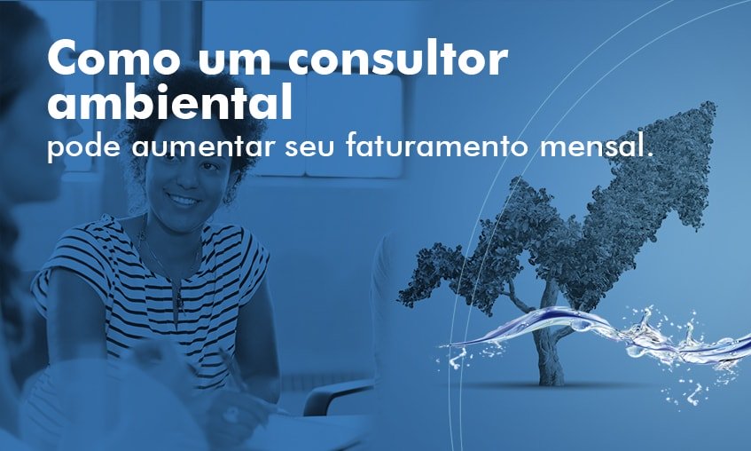 Como o monitoramento de recursos hídricos pode aumentar o faturamento mensal de um consultor ambiental