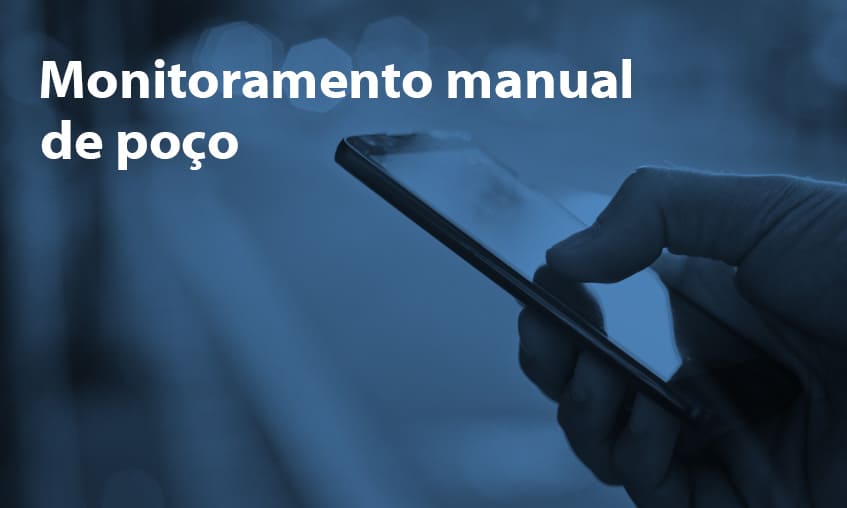 Monitoramento Manual de Poço, Como Simplificar?